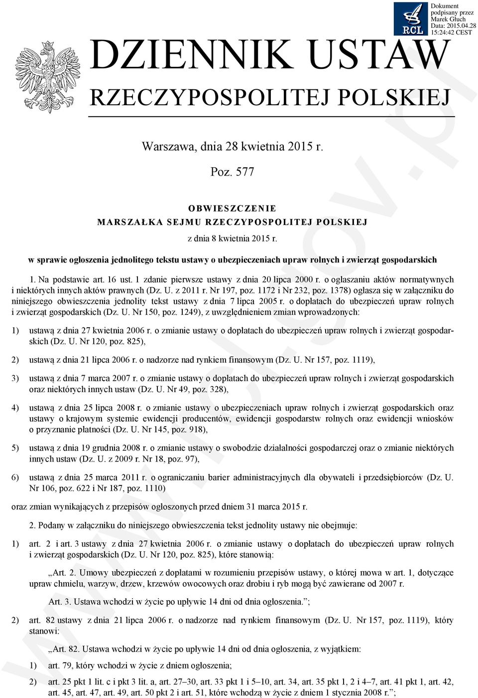 o ogłaszaniu aktów normatywnych i niektórych innych aktów prawnych (Dz. U. z 2011 r. Nr 197, poz. 1172 i Nr 232, poz.