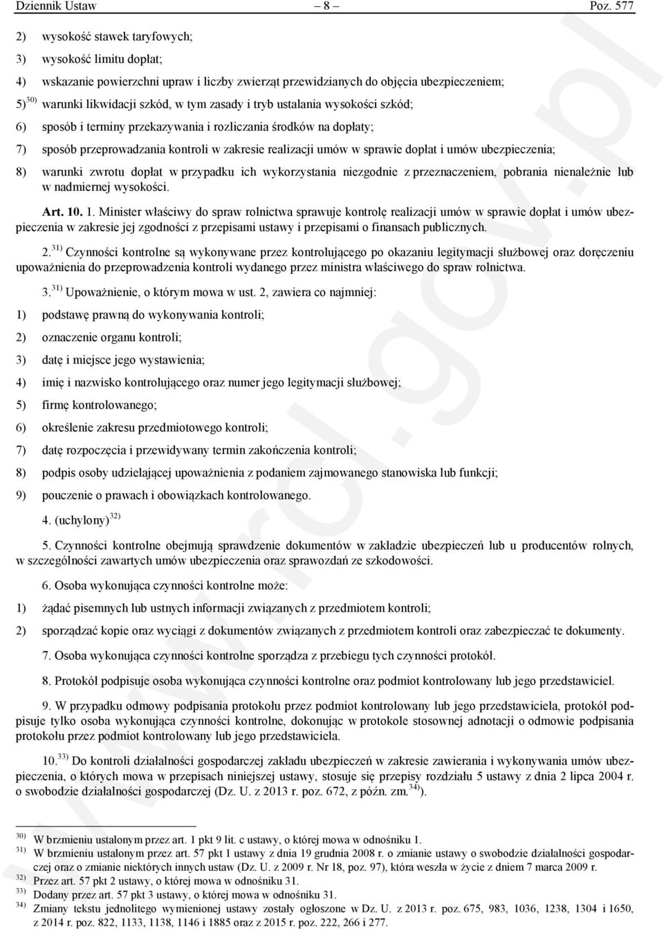 i tryb ustalania wysokości szkód; 6) sposób i terminy przekazywania i rozliczania środków na dopłaty; 7) sposób przeprowadzania kontroli w zakresie realizacji umów w sprawie dopłat i umów