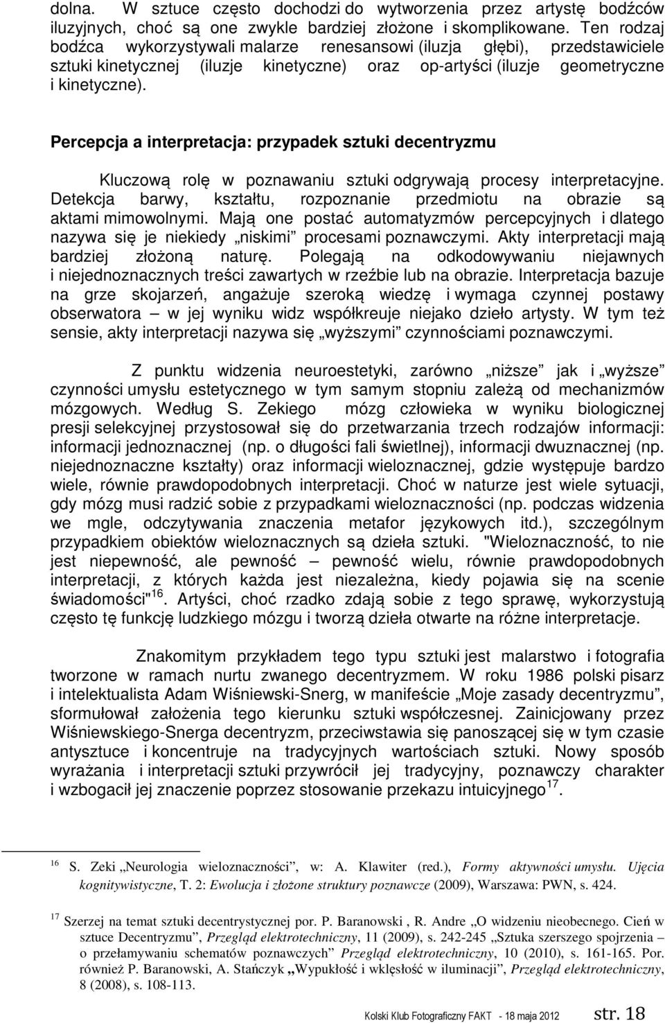 Percepcja a interpretacja: przypadek sztuki decentryzmu Kluczową rolę w poznawaniu sztuki odgrywają procesy interpretacyjne.