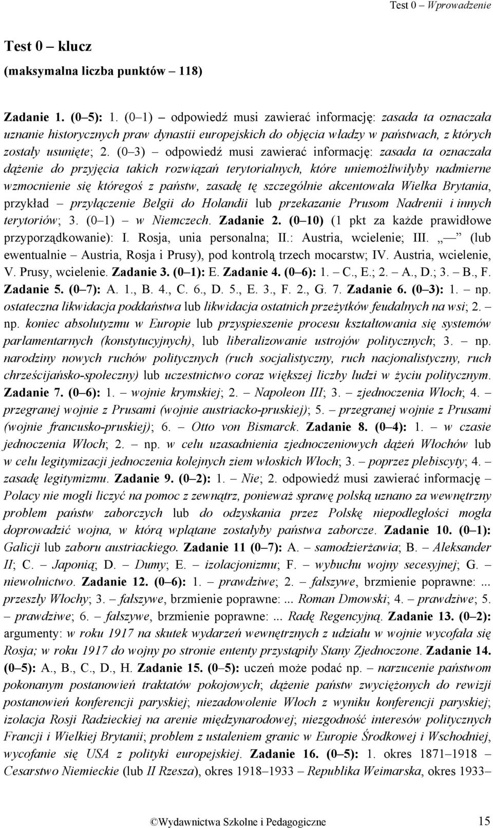 (0 3) odpowiedź musi zawierać informację: zasada ta oznaczała dążenie do przyjęcia takich rozwiązań terytorialnych, które uniemożliwiłyby nadmierne wzmocnienie się któregoś z państw, zasadę tę