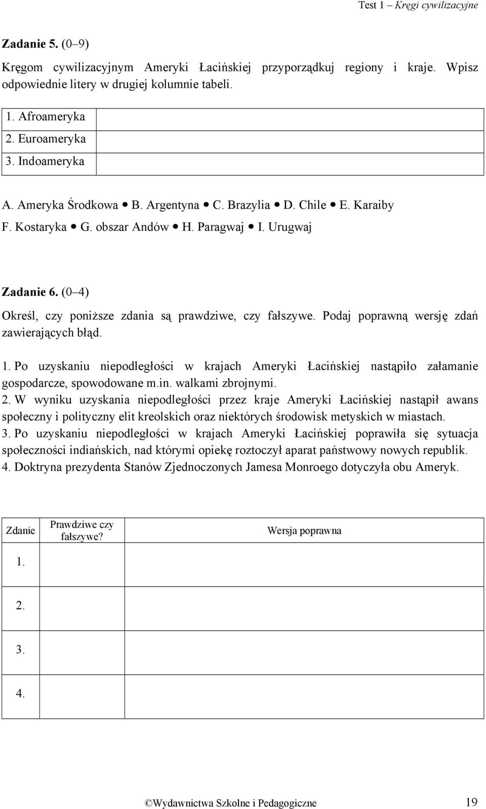 (0 4) Określ, czy poniższe zdania są prawdziwe, czy fałszywe. Podaj poprawną wersję zdań zawierających błąd. 1.