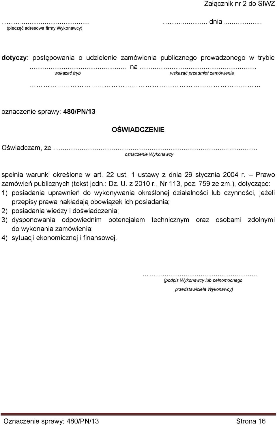 1 ustawy z dnia 29 stycznia 2004 r. Prawo zamówień publicznych (tekst jedn.: Dz. U. z 2010 r., Nr 113, poz. 759 ze zm.