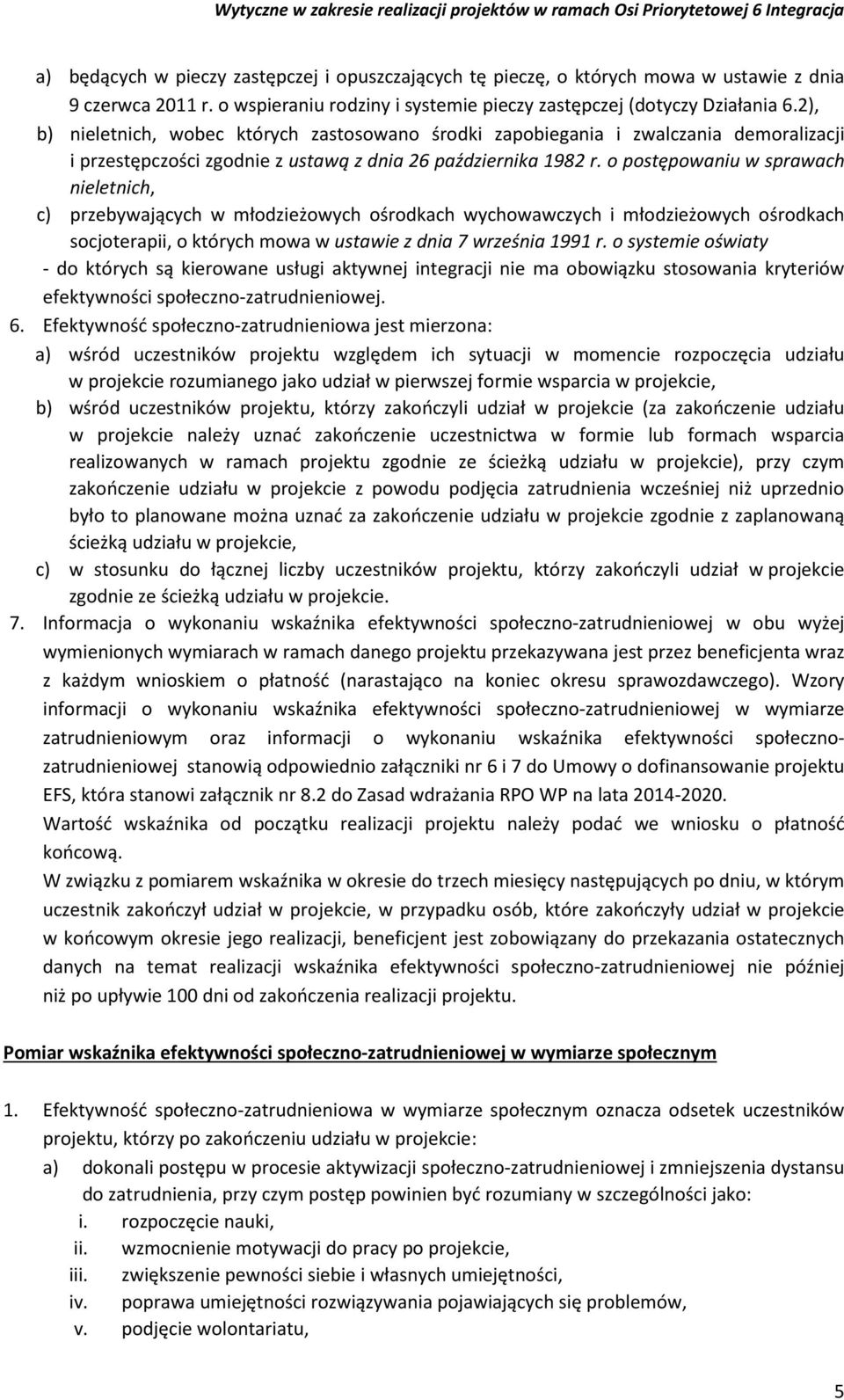 o postępowaniu w sprawach nieletnich, c) przebywających w młodzieżowych ośrodkach wychowawczych i młodzieżowych ośrodkach socjoterapii, o których mowa w ustawie z dnia 7 września 1991 r.