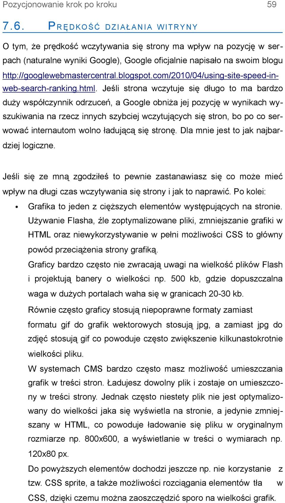 http://googlewebmastercentral.blogspot.com/2010/04/using site speed inweb search ranking.html.