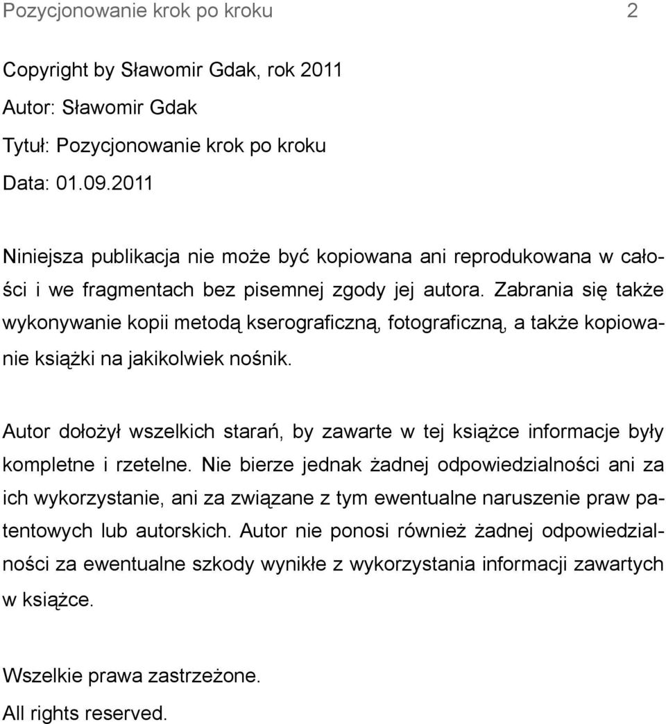 Zabrania się także wykonywanie kopii metodą kserograficzną, fotograficzną, a także kopiowanie książki na jakikolwiek nośnik.