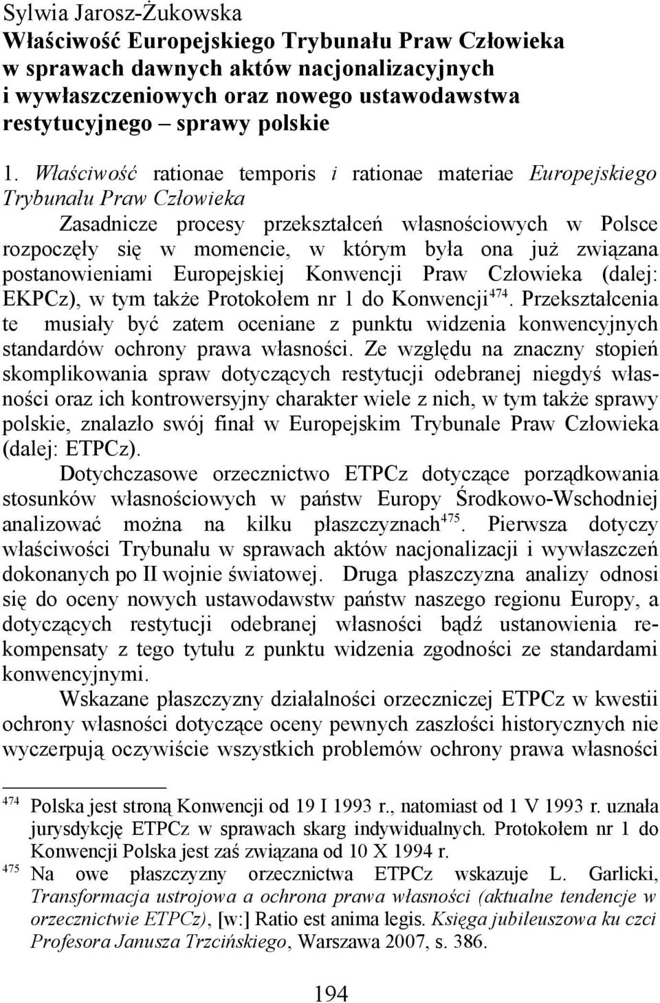 związana postanowieniami Europejskiej Konwencji Praw Człowieka (dalej: EKPCz), w tym także Protokołem nr 1 do Konwencji 474.