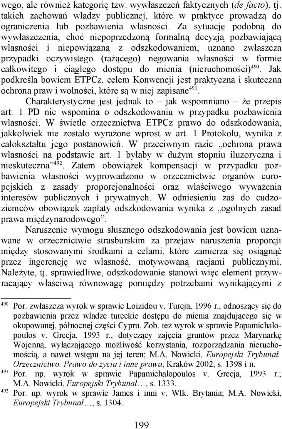 własności w formie całkowitego i ciągłego dostępu do mienia (nieruchomości) 490.