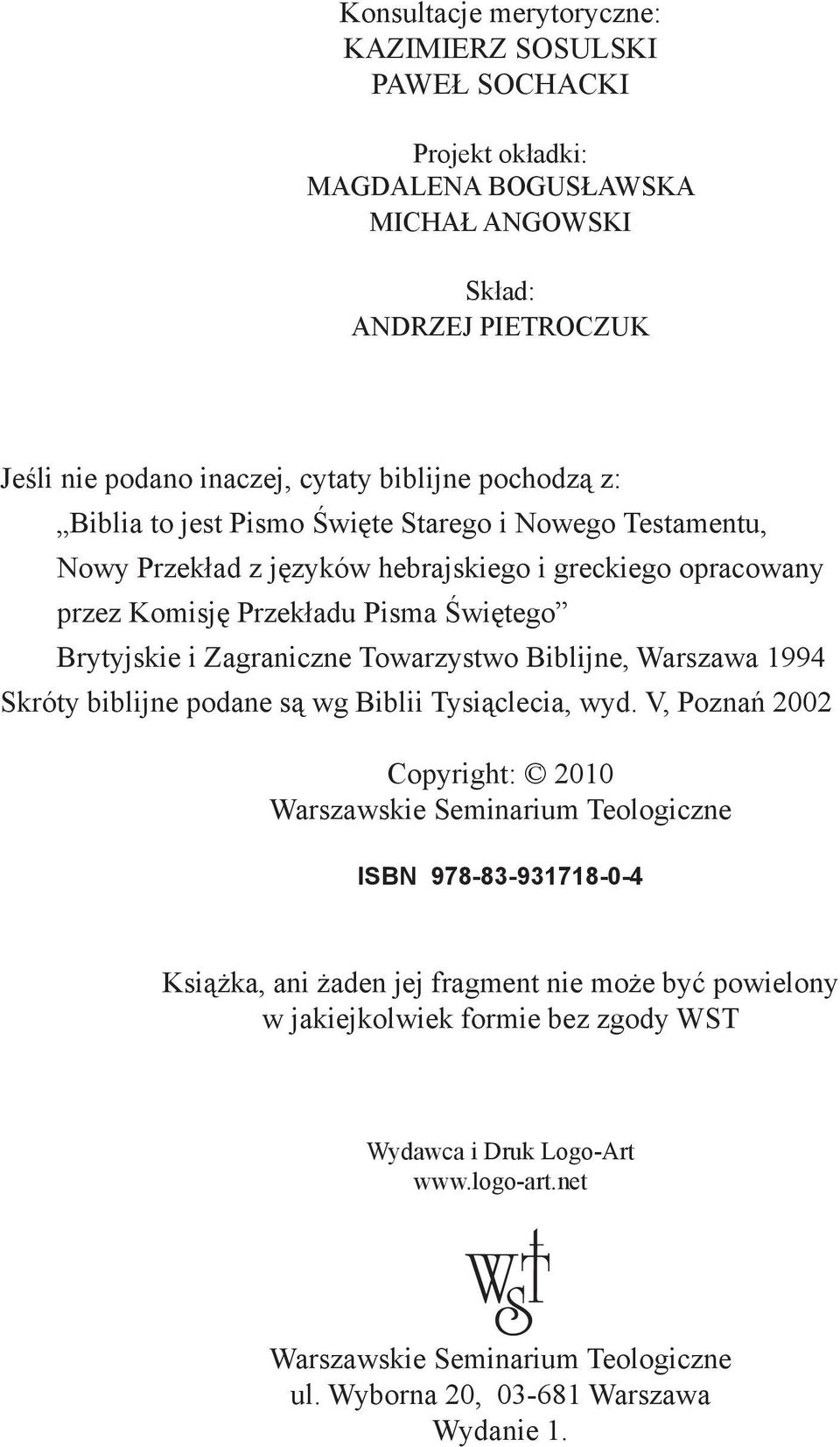 Towarzystwo Biblijne, Warszawa 1994 Skróty biblijne podane są wg Biblii Tysiąclecia, wyd.