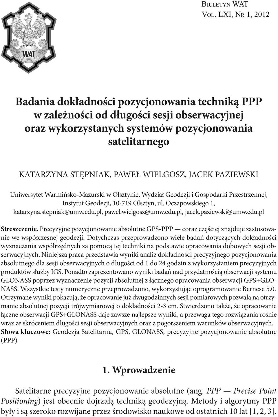 Wielgosz, Jacek Paziewski Uniwersytet Warmińsko-Mazurski w Olsztynie, Wydział Geodezji i Gospodarki Przestrzennej, Instytut Geodezji, 10-719 Olsztyn, ul. Oczapowskiego 1, katarzyna.stepniak@umw.edu.