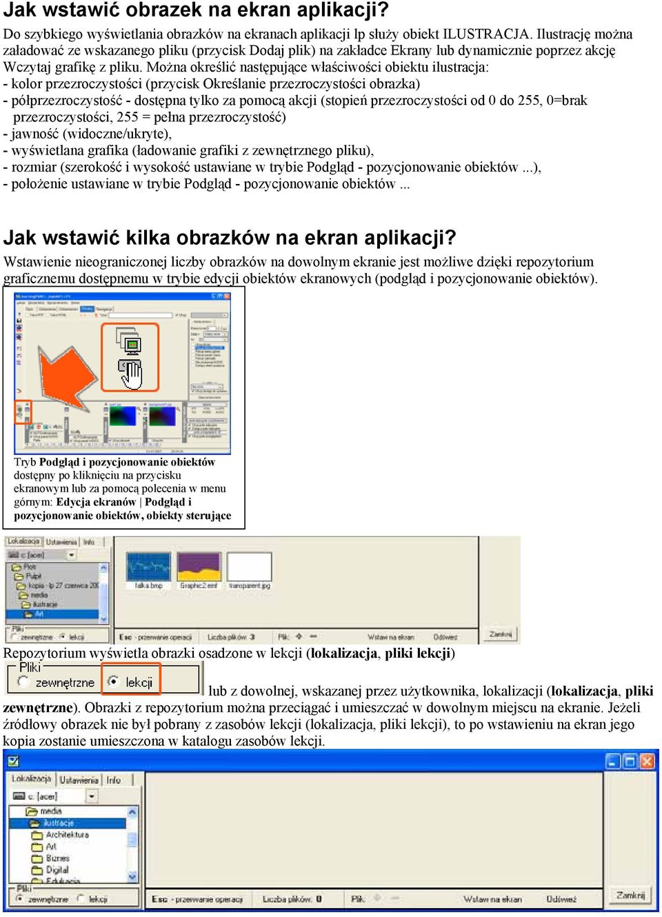 Można określić następujące właściwości obiektu ilustracja: - kolor przezroczystości (przycisk Określanie przezroczystości obrazka) - półprzezroczystość - dostępna tylko za pomocą akcji (stopień