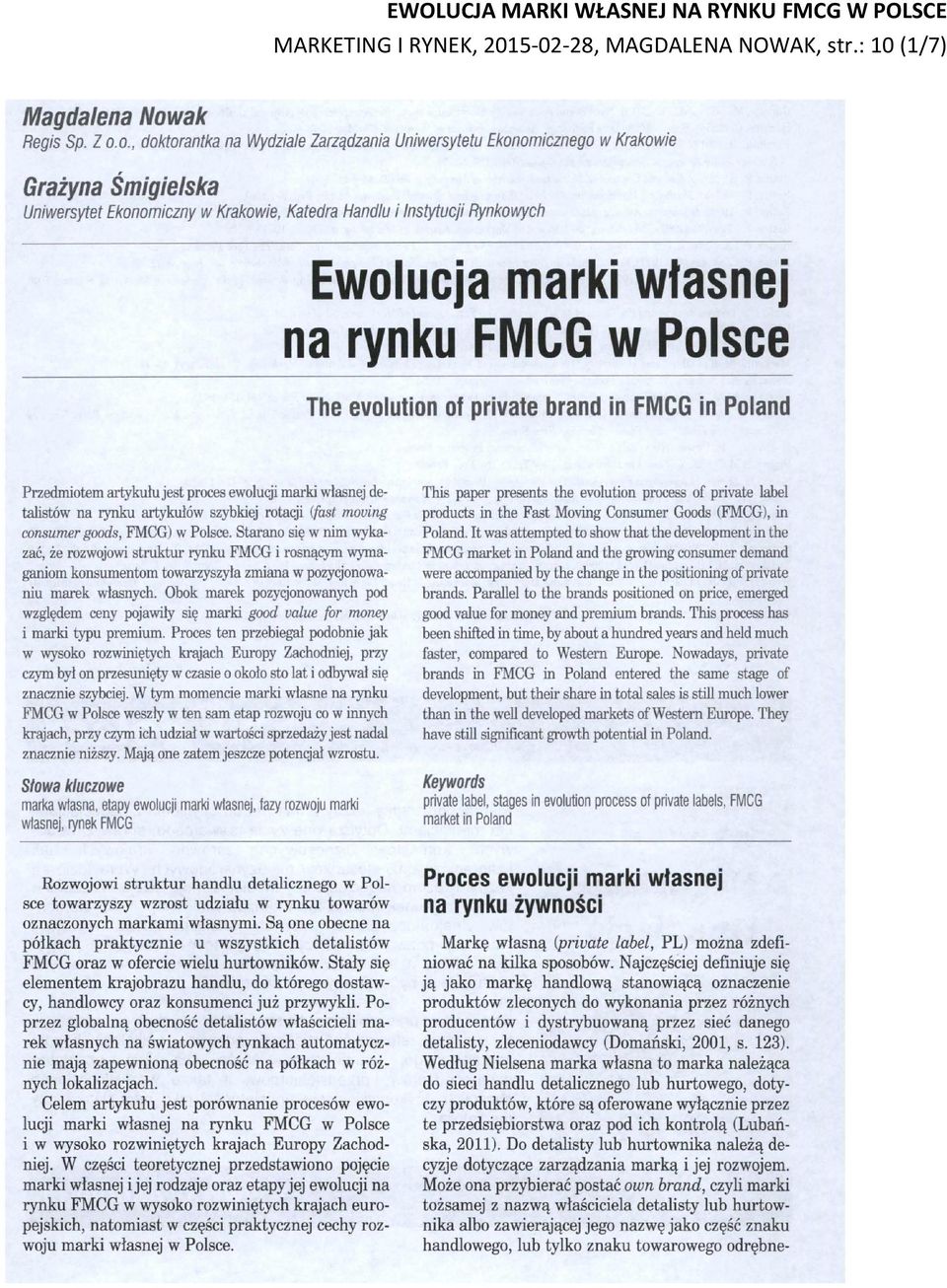 rynku FMCG w Polsce The evolution of private brand in FMCG in Poland Przedmiotem artykułu jest proces ewolucji marki własnej detalistów na rynku artykułów szybkiej rotacji (fast mouing eonsurner