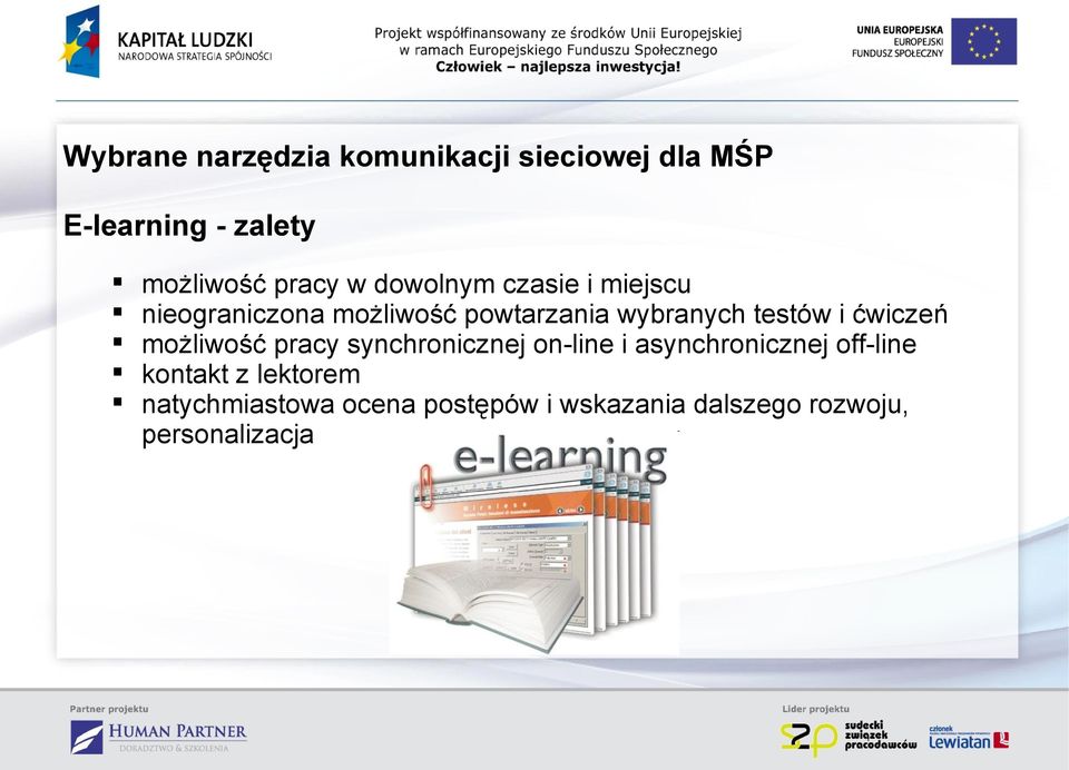 ćwiczeń możliwość pracy synchronicznej on-line i asynchronicznej off-line kontakt z