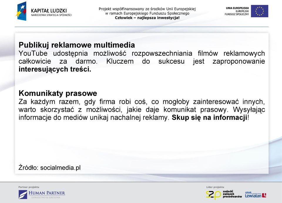 Komunikaty prasowe Za każdym razem, gdy firma robi coś, co mogłoby zainteresować innych, warto skorzystać z