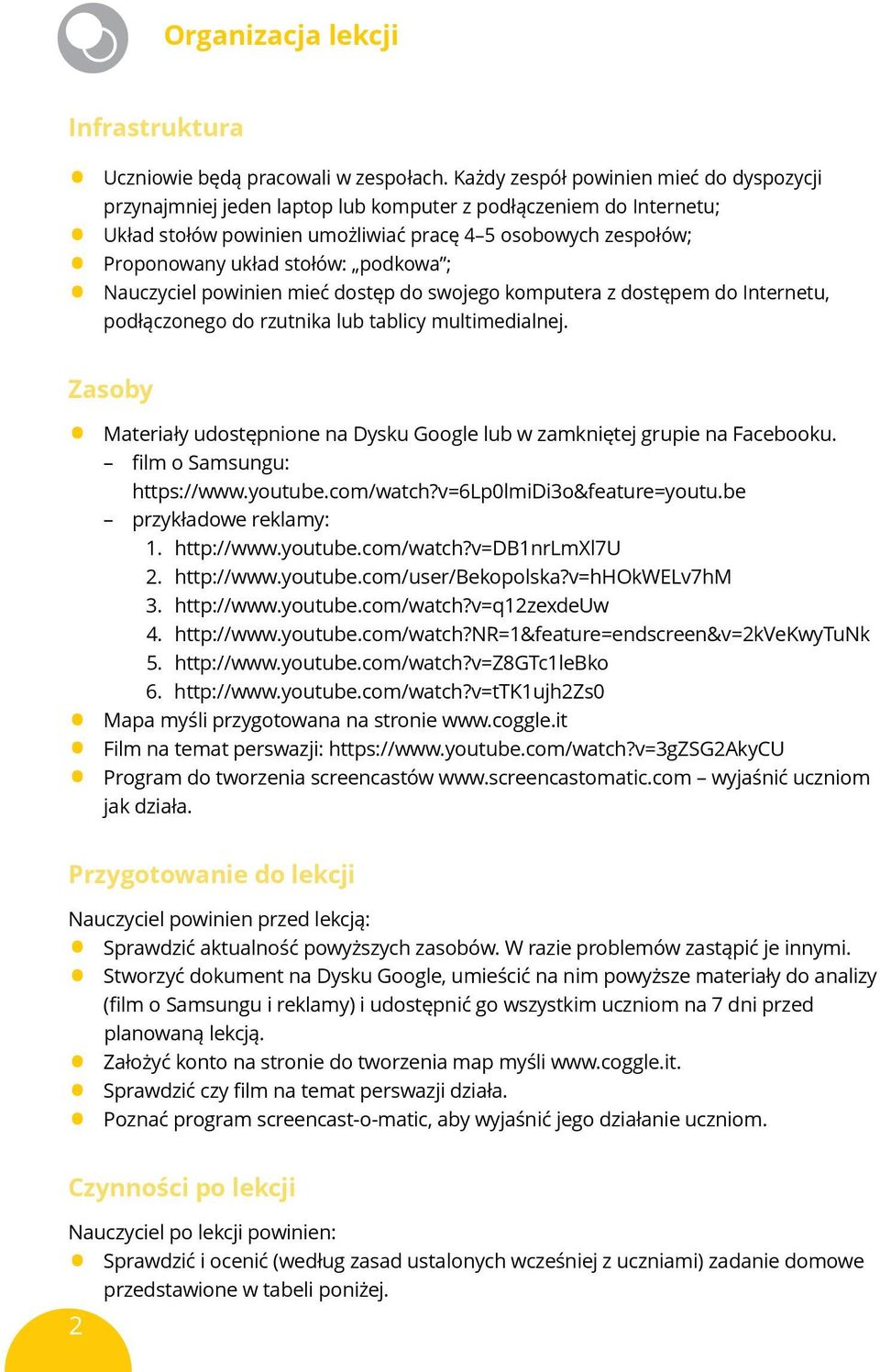 podkowa ; Nauczyciel powinien mieć dostęp do swojego komputera z dostępem do Internetu, podłączonego do rzutnika lub tablicy multimedialnej.
