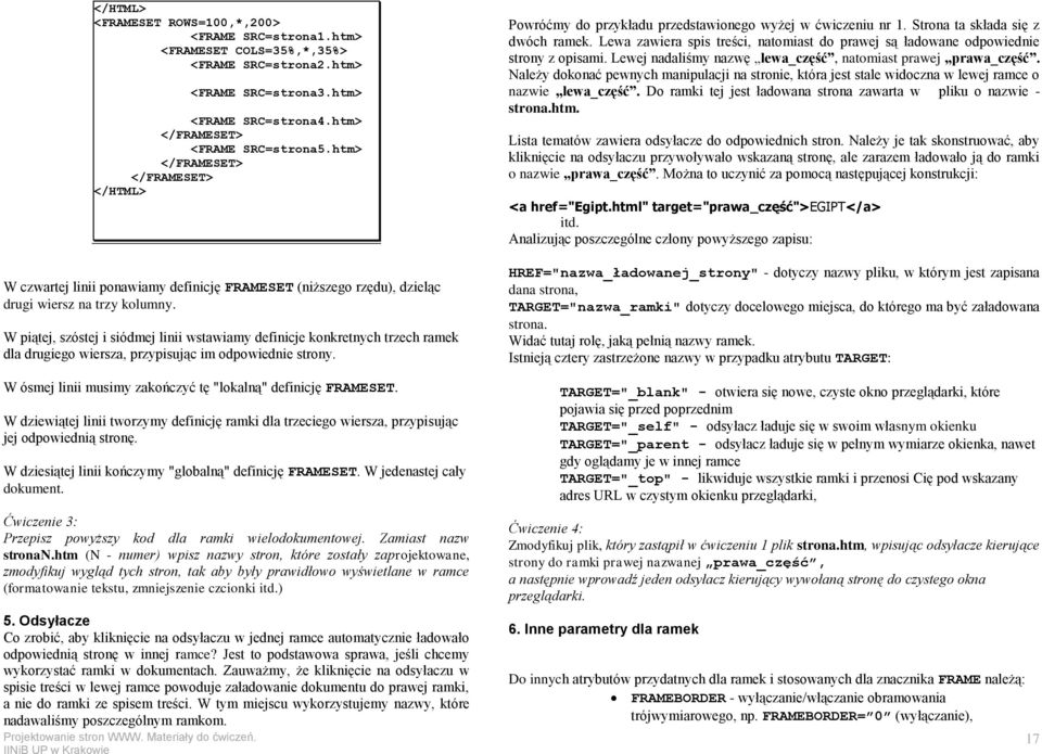 W piątej, szóstej i siódmej linii wstawiamy definicje konkretnych trzech ramek dla drugiego wiersza, przypisując im odpowiednie strony. W ósmej linii musimy zakończyć tę "lokalną" definicję FRAMESET.