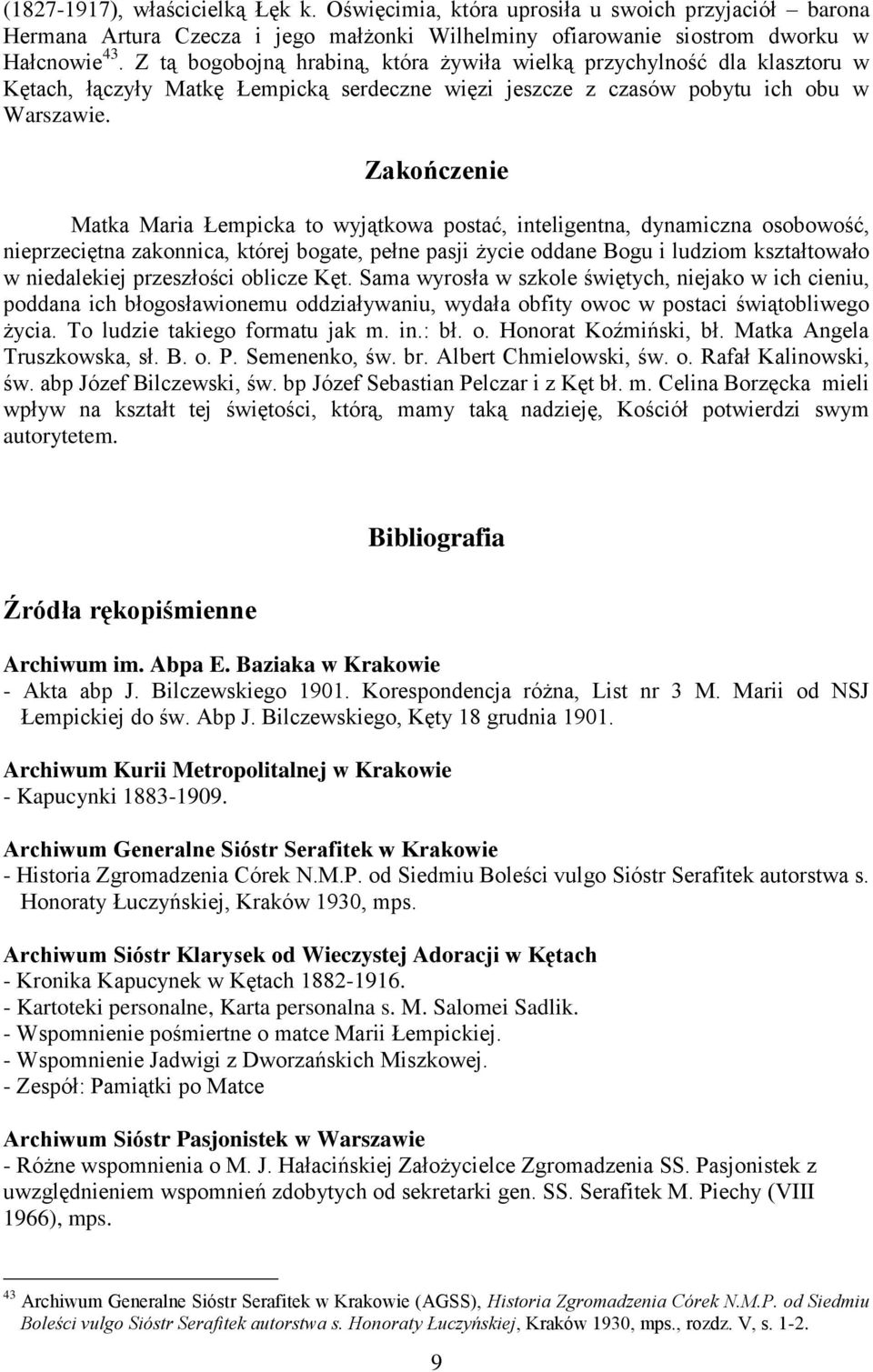 Zakończenie Matka Maria Łempicka to wyjątkowa postać, inteligentna, dynamiczna osobowość, nieprzeciętna zakonnica, której bogate, pełne pasji życie oddane Bogu i ludziom kształtowało w niedalekiej