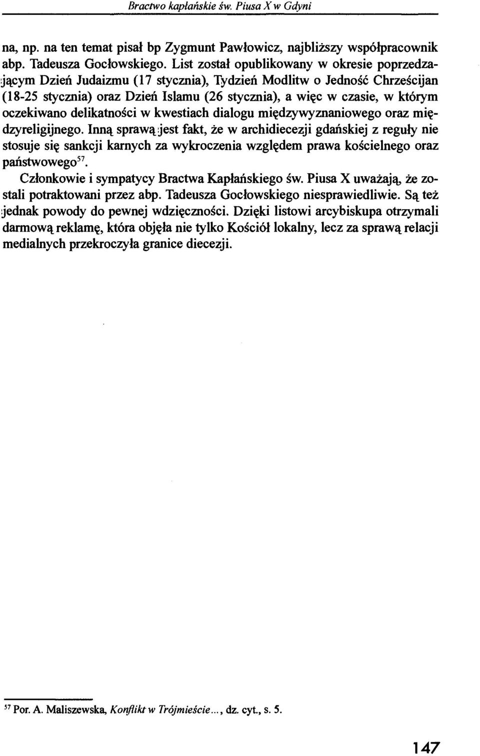 oczekiwano delikatności w kwestiach dialogu międzywyznaniowego oraz międzyreligijnego.