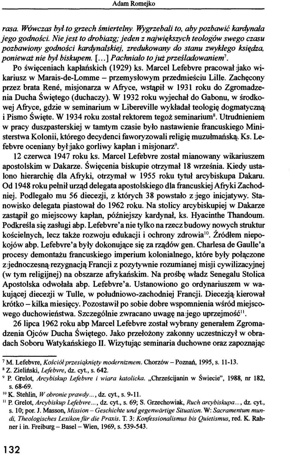 ..] Pachniało to już prześladowaniem 7. Po święceniach kapłańskich (1929) ks. Marcel Lefebvre pracował jako wikariusz w Marais-de-Lomme - przemysłowym przedmieściu Lille.