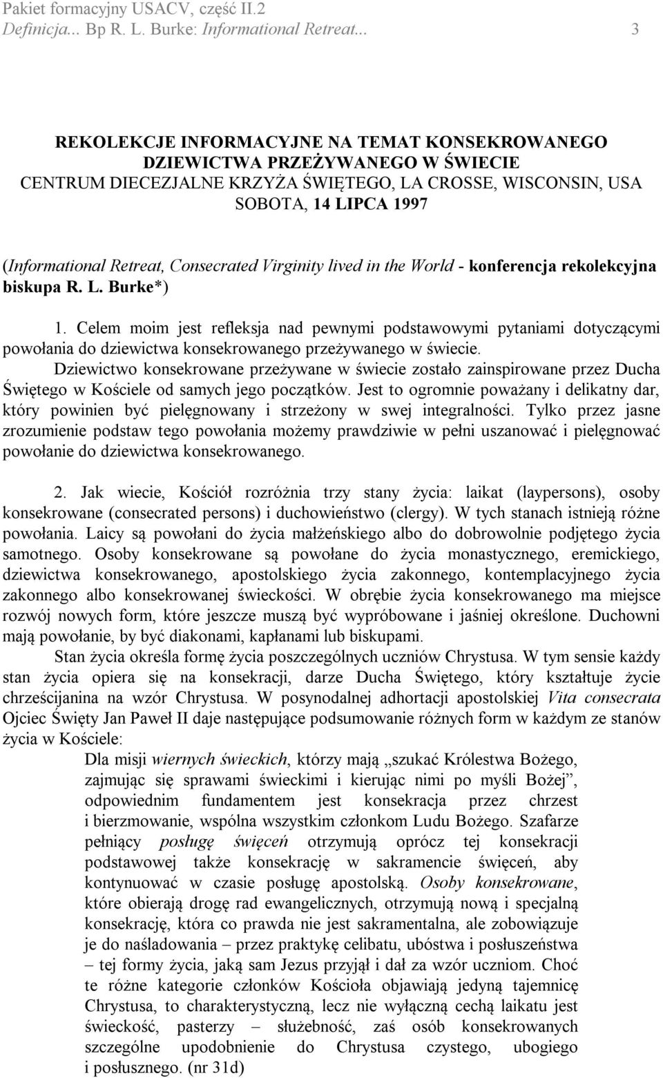 Consecrated Virginity lived in the World - konferencja rekolekcyjna biskupa R. L. Burke*) 1.