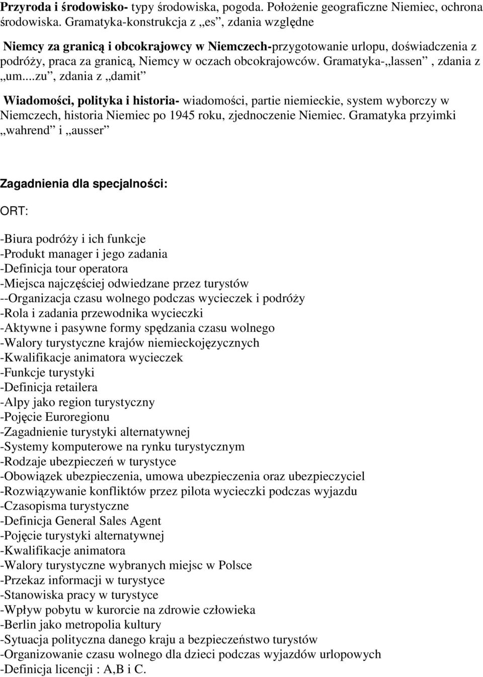 Gramatyka- lassen, zdania z um...zu, zdania z damit Wiadomości, polityka i historia- wiadomości, partie niemieckie, system wyborczy w Niemczech, historia Niemiec po 1945 roku, zjednoczenie Niemiec.