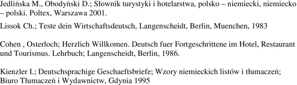 ; Teste dein Wirtschaftsdeutsch, Langenscheidt, Berlin, Muenchen, 1983 Cohen, Osterloch; Herzlich Willkomen.