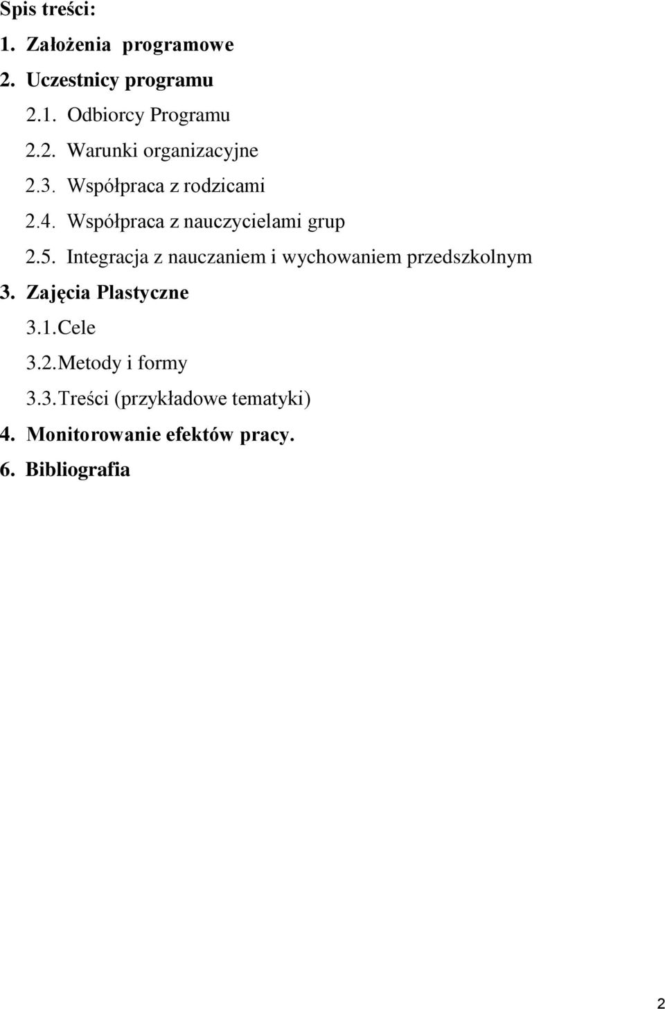 Integracja z nauczaniem i wychowaniem przedszkolnym 3. Zajęcia Plastyczne 3.1. Cele 3.2.