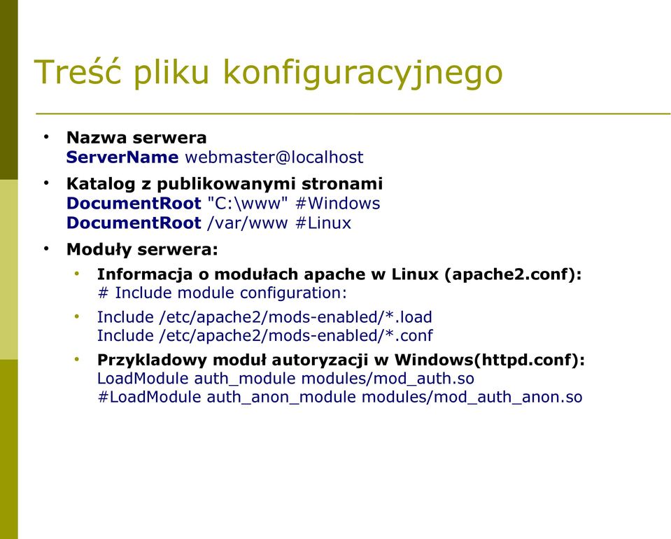 conf): # Include module configuration: Include /etc/apache2/mods-enabled/*.load Include /etc/apache2/mods-enabled/*.