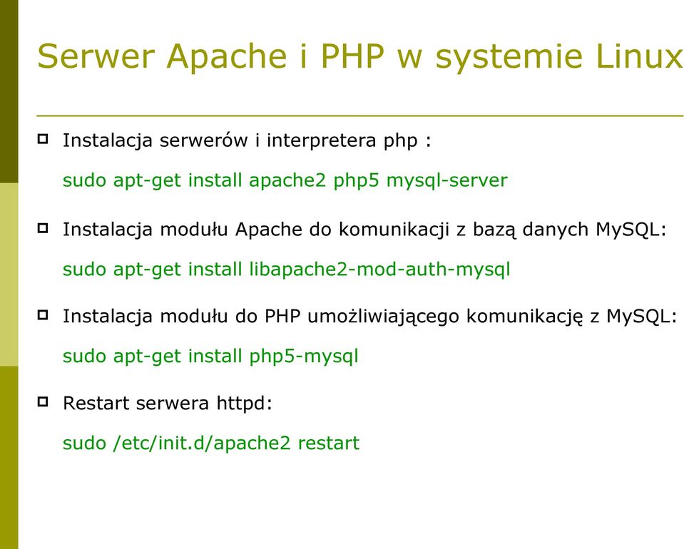 sudo apt-get install libapache2-mod-auth-mysql Instalacja modułu do PHP umożliwiającego