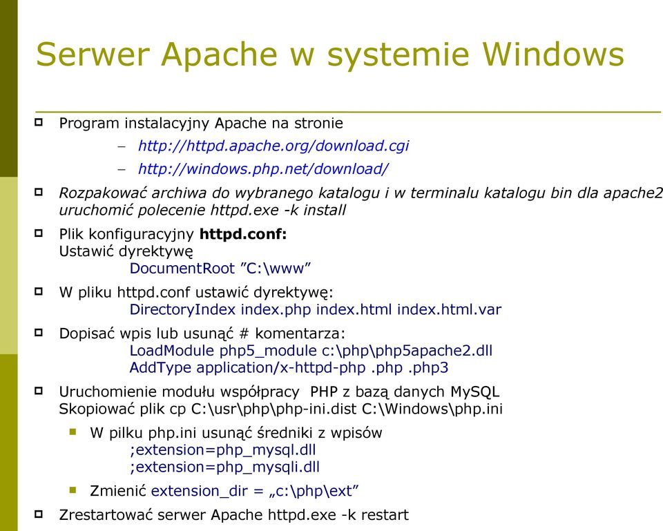 conf: Ustawić dyrektywę DocumentRoot C:\www W pliku httpd.conf ustawić dyrektywę: DirectoryIndex index.php index.html 