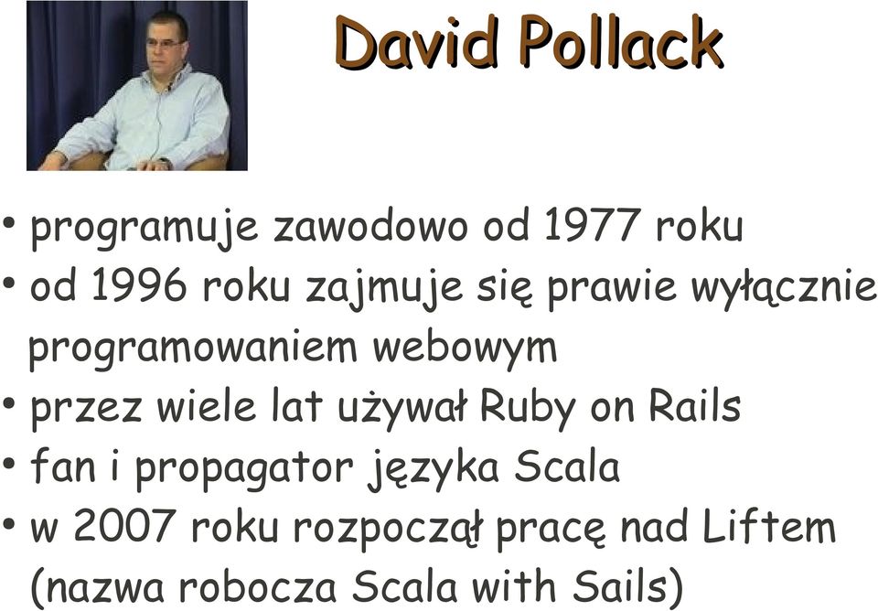 wiele lat używał Ruby on Rails fan i propagator języka Scala w