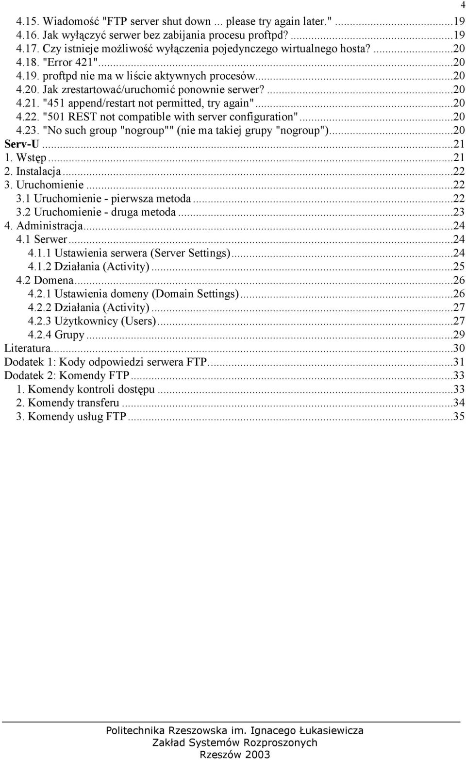 "501 REST not compatible with server configuration"...20 4.23. "No such group "nogroup"" (nie ma takiej grupy "nogroup")...20 Serv-U...21 1. Wstp...21 2. Instalacja...22 3.