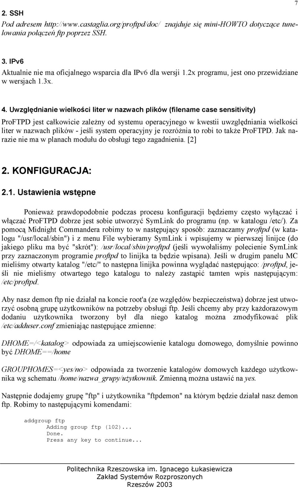 Uwzgl#dnianie wielko6ci liter w nazwach plików (filename case sensitivity) ProFTPD jest cakowicie zale(ny od systemu operacyjnego w kwestii uwzgldniania wielkoci liter w nazwach plików - jeli system