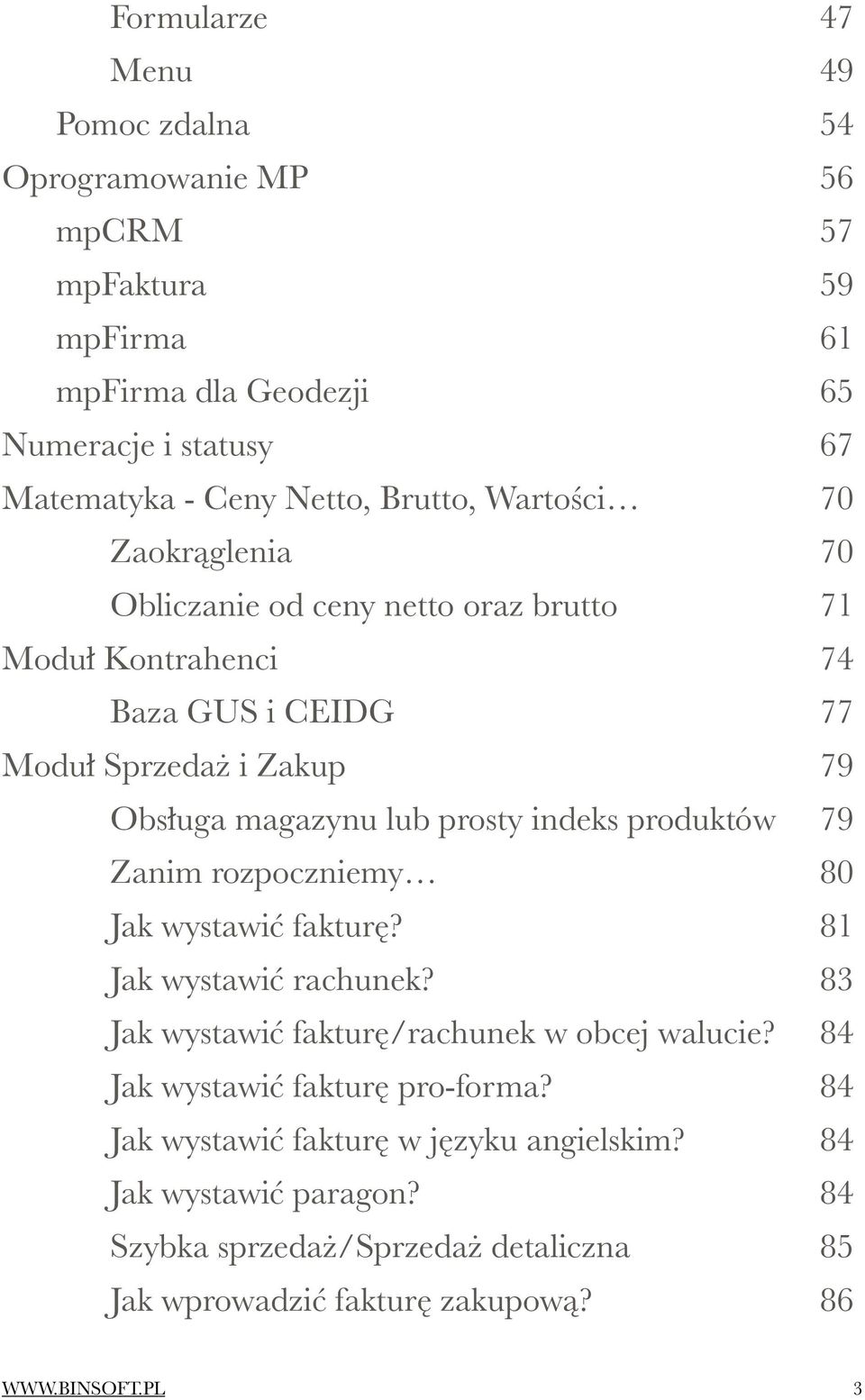 prosty indeks produktów 79 Zanim rozpoczniemy 80 Jak wystawić fakturę? 81 Jak wystawić rachunek? 83 Jak wystawić fakturę/rachunek w obcej walucie?