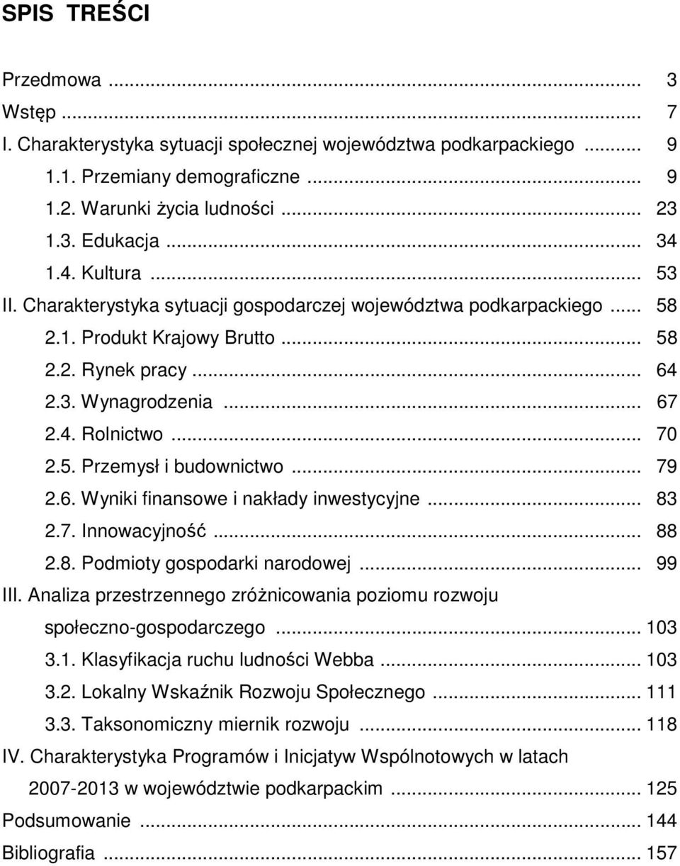 .. 79 2.6. Wyniki finansowe i nakłady inwestycyjne... 83 2.7. Innowacyjność... 88 2.8. Podmioty gospodarki narodowej... 99 III.