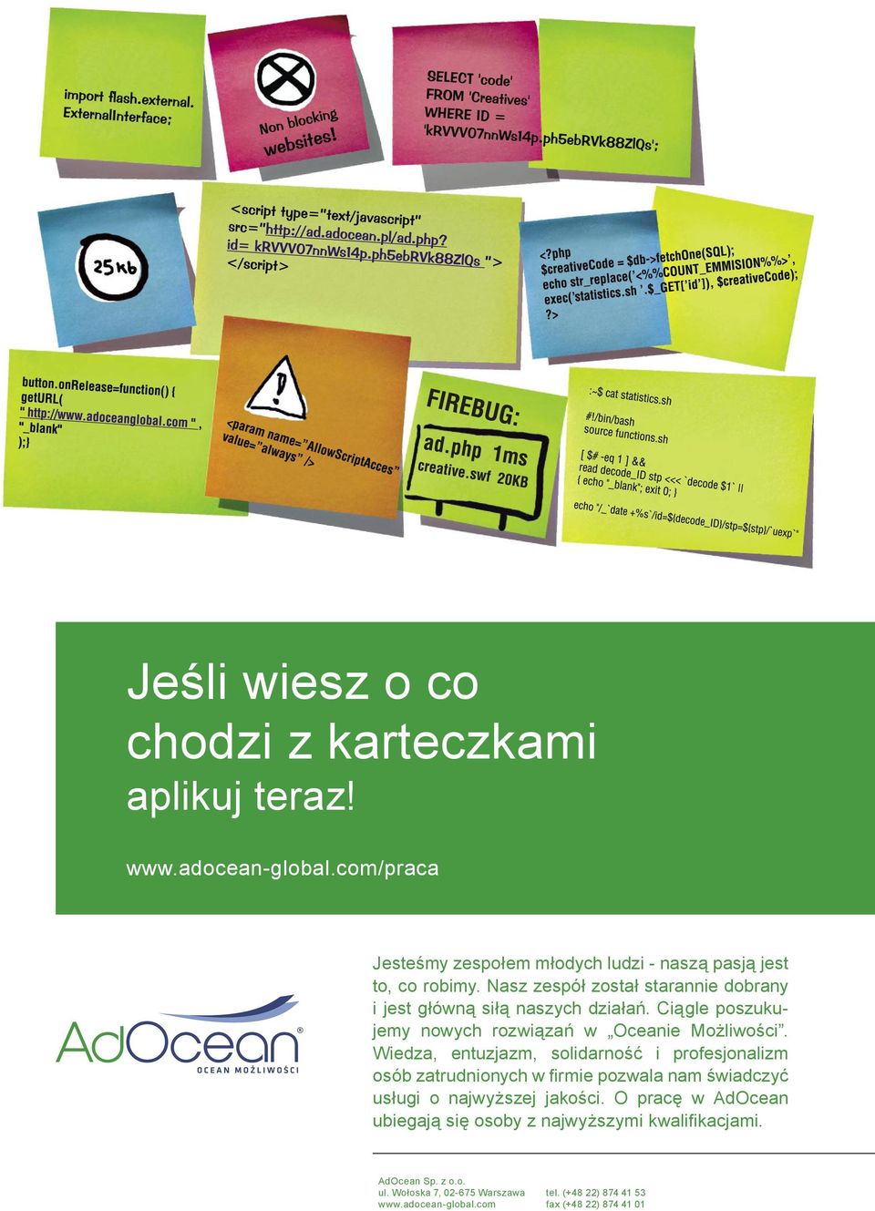 Wiedza, entuzjazm, solidarność i profesjonalizm osób zatrudnionych w firmie pozwala nam świadczyć usługi o najwyższej jakości.