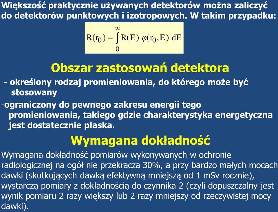 tego promieniowania, takiego gdzie charakterystyka energetyczna jest dostatecznie płaska.