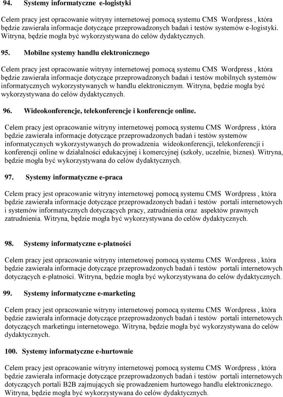 Witryna, będzie mogła być wykorzystywana do celów dydaktycznych. 96. Wideokonferencje, telekonferencje i konferencje online.