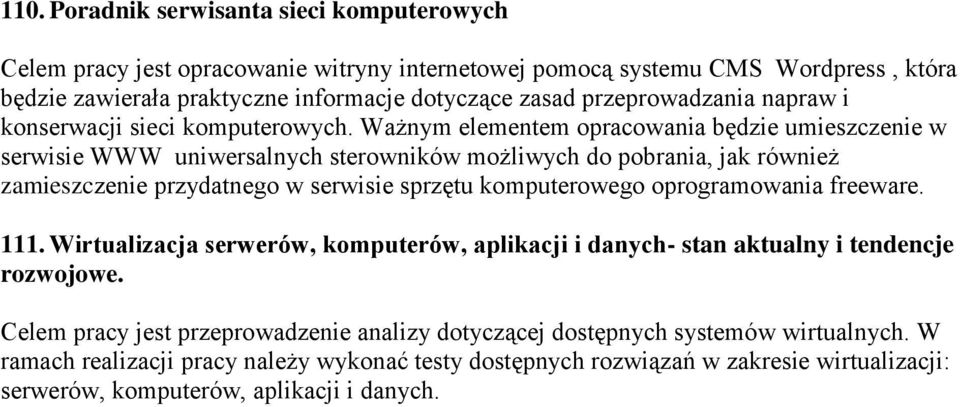 komputerowego oprogramowania freeware. 111. Wirtualizacja serwerów, komputerów, aplikacji i danych- stan aktualny i tendencje rozwojowe.