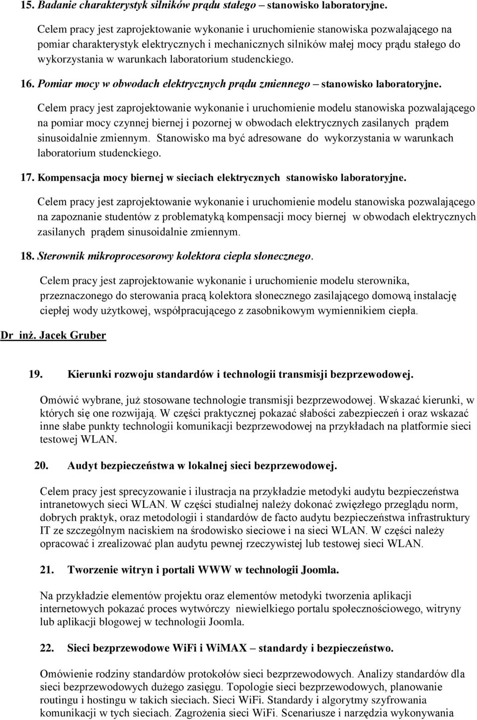 warunkach laboratorium studenckiego. 16. Pomiar mocy w obwodach elektrycznych prądu zmiennego stanowisko laboratoryjne.