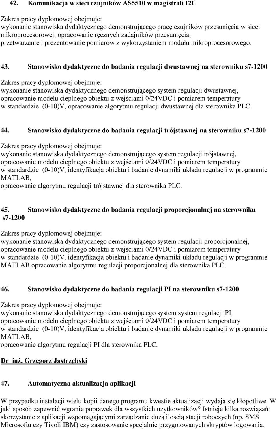 Stanowisko dydaktyczne do badania regulacji dwustawnej na sterowniku s7-1200 wykonanie stanowiska dydaktycznego demonstrującego system regulacji dwustawnej, opracowanie modelu cieplnego obiektu z