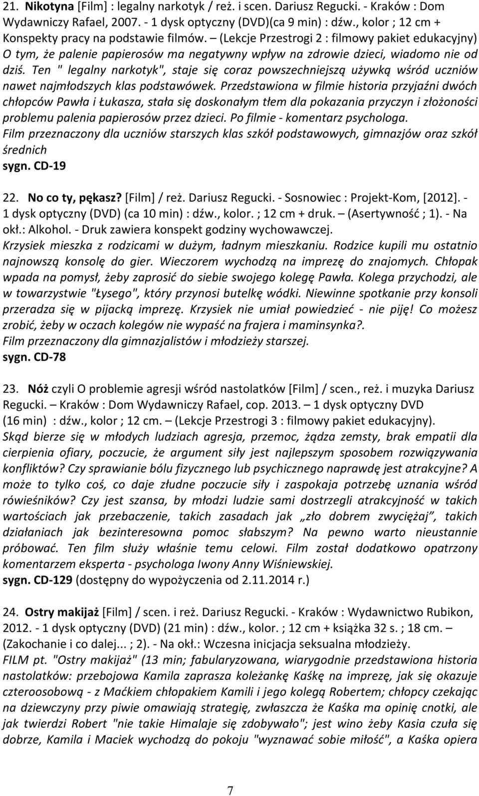 Ten " legalny narkotyk", staje się coraz powszechniejszą używką wśród uczniów nawet najmłodszych klas podstawówek.