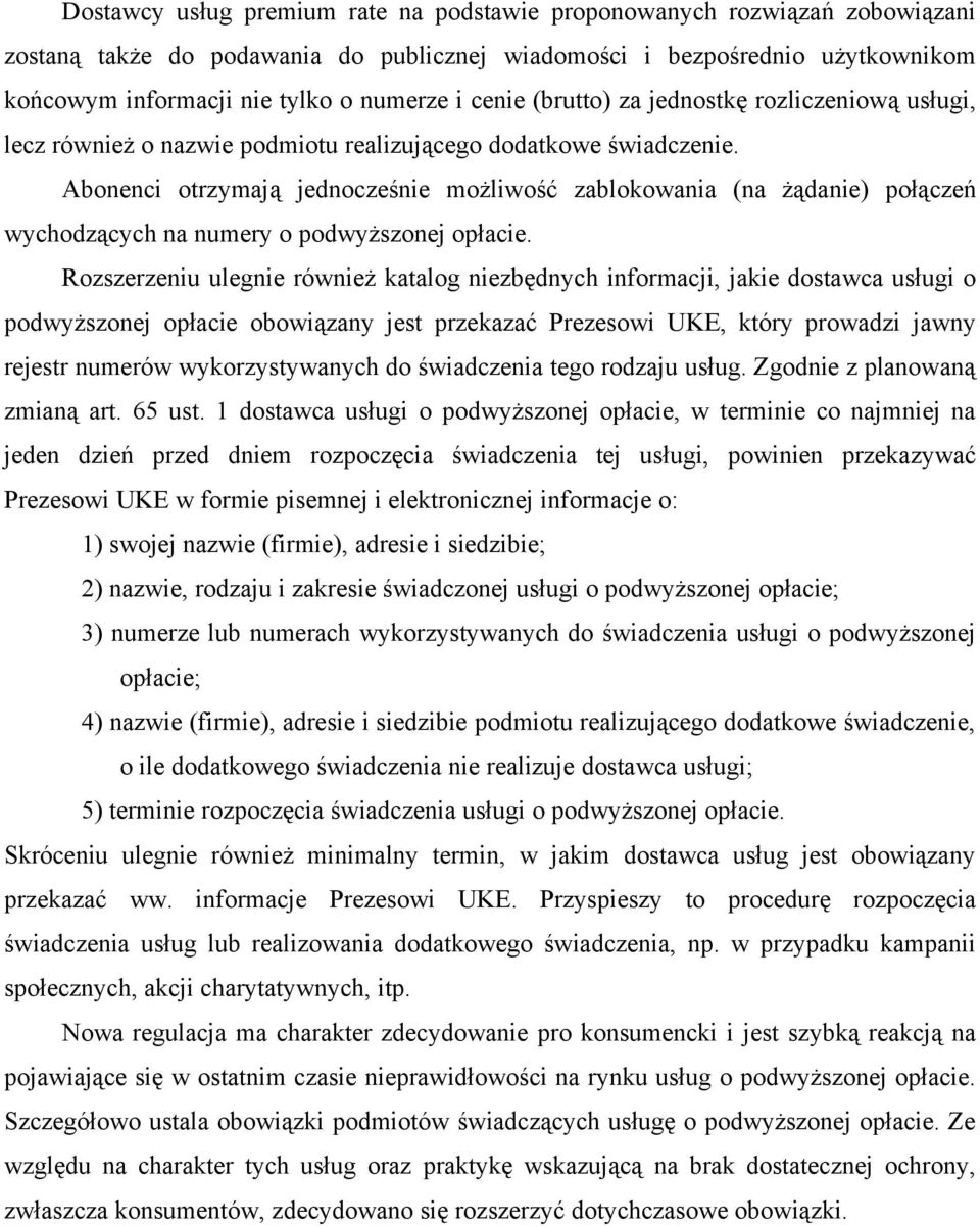 Abonenci otrzymają jednocześnie możliwość zablokowania (na żądanie) połączeń wychodzących na numery o podwyższonej opłacie.