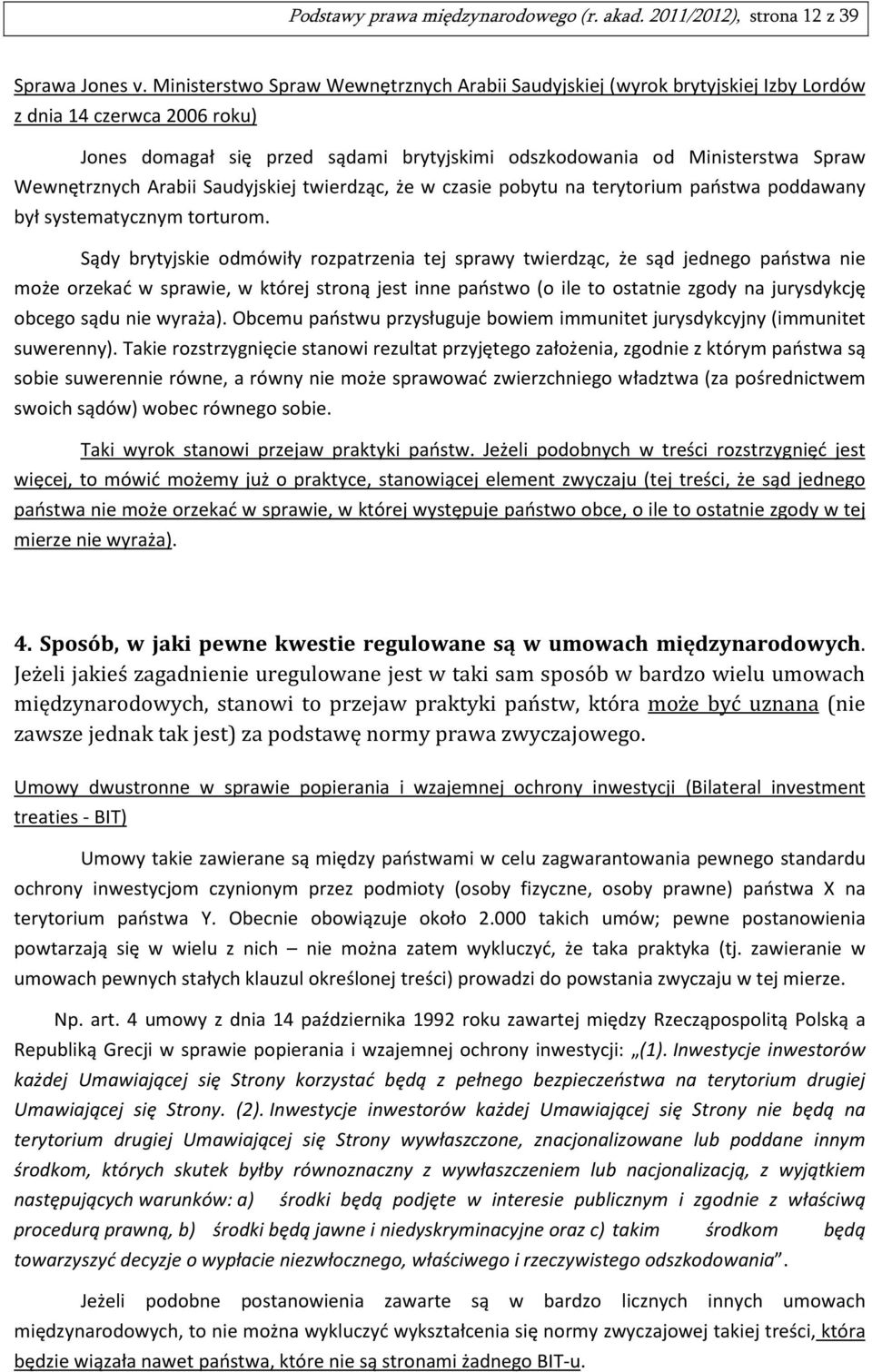 Wewnętrznych Arabii Saudyjskiej twierdząc, że w czasie pobytu na terytorium państwa poddawany był systematycznym torturom.