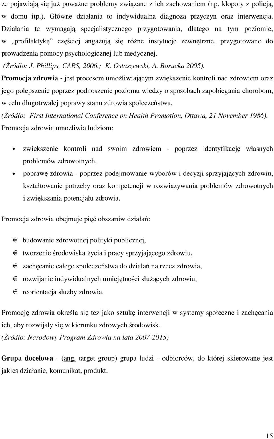 lub medycznej. (Źródło: J. Phillips, CARS, 2006.; K. Ostaszewski, A. Borucka 2005).