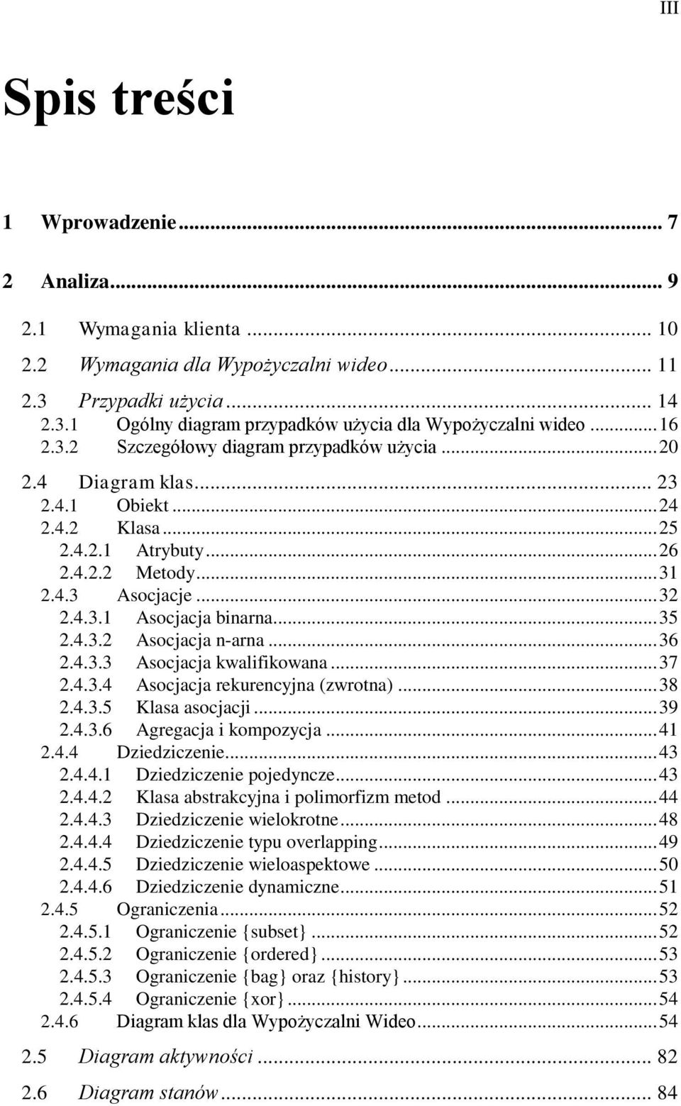 .. 35 2.4.3.2 Asocjacja n-arna... 36 2.4.3.3 Asocjacja kwalifikowana... 37 2.4.3.4 Asocjacja rekurencyjna (zwrotna)... 38 2.4.3.5 Klasa asocjacji... 39 2.4.3.6 Agregacja i kompozycja... 41 2.4.4 Dziedziczenie.