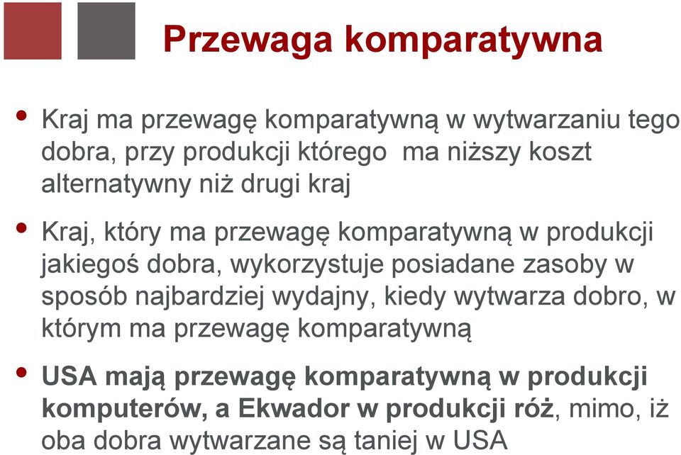 posiadane zasoby w sposób najbardziej wydajny, kiedy wytwarza dobro, w którym ma przewagę komparatywną USA mają