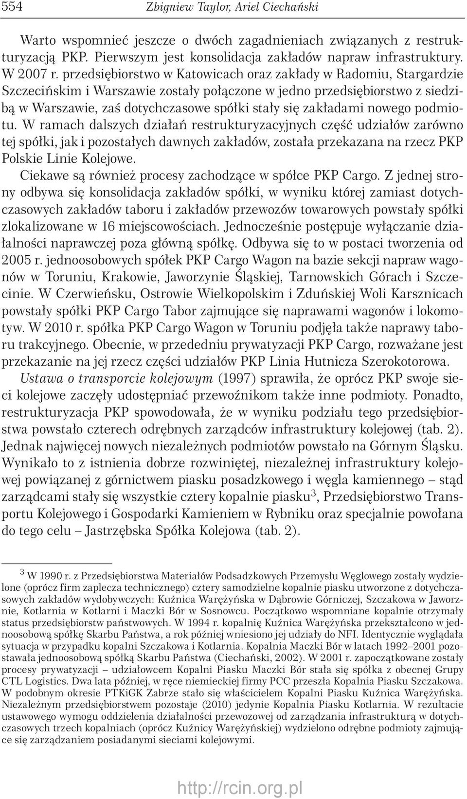 zakładami nowego podmiotu. W ramach dalszych działań restrukturyzacyjnych część udziałów zarówno tej spółki, jak i pozostałych dawnych zakładów, została przekazana na rzecz PKP Polskie Linie Kolejowe.