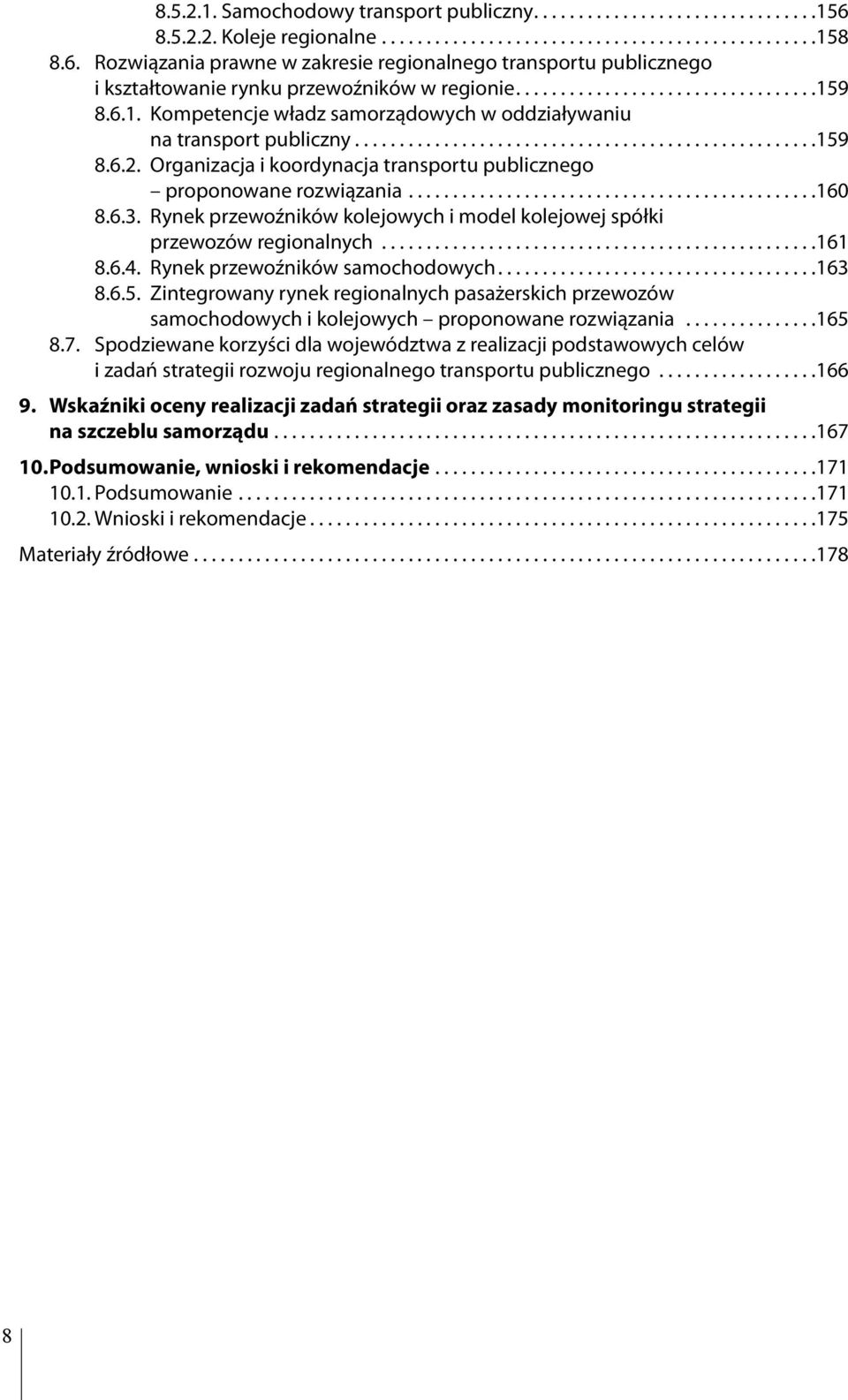 Organizacja i koordynacja transportu publicznego proponowane rozwiązania..............................................160 8.6.3.