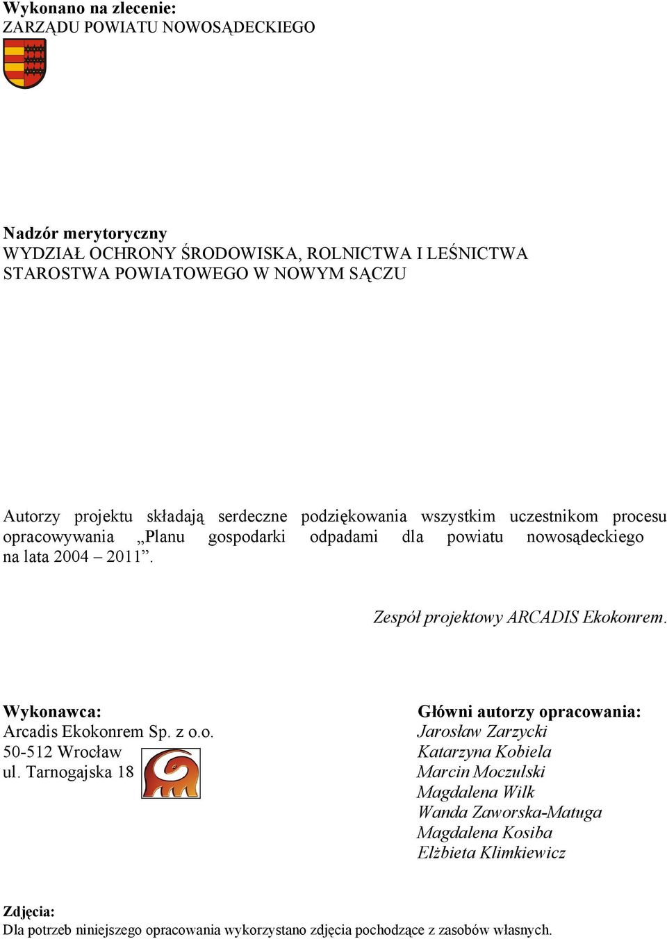 Zespół projektowy ARCADIS Ekokonrem. Wykonawca: Arcadis Ekokonrem Sp. z o.o. 50-512 Wrocław ul.