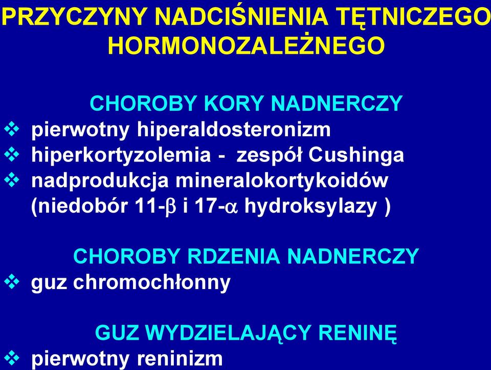 nadprodukcja mineralokortykoidów (niedobór 11-b i 17-a hydroksylazy )